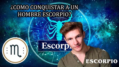 como conquistar a un hombre escorpio|Cómo Conquistar A Un Hombre Escorpio: Personalidad,。